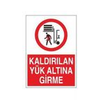 Technopa Kaldırılan Yük Altına Girme Uyarı Levhası