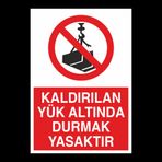 Technopa Kaldırılan Yük Altında Durmak Yasaktır Uyarı Levhası