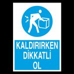 Technopa Kaldırırken Dikkatli Ol Uyarı Levhası