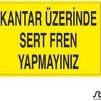 Technopa Kantar Üzerinde Sert Fren Yapmayınız Uyarı Levhası
