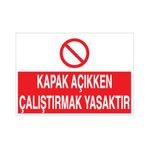 Technopa Kapak Açıkken Çalıştırmak Yasaktır Uyarı Levhası