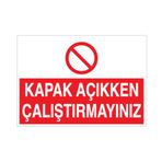 Technopa Kapak Açıkken Çalıştırmayınız Uyarı Levhası