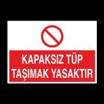 Technopa Kapaksız Tüp Taşımak Yasaktır Uyarı Levhası