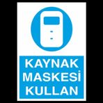 Technopa Kaynak Maskesi Kullan Uyarı Levhası