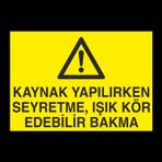 Technopa Kaynak Yapılırken Seyretme Uyarı Levhası