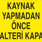 Technopa Kaynak Yapmadan Önce Şalteri Kapat Uyarı Levhası