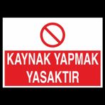 Technopa Kaynak Yapmak Yasaktır Uyarı Levhası