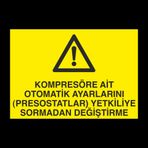 Technopa Kompresöre Ait Otomatik Ayarlarını Prostatları Yetkiliye Sormadan Değiştirme Uyarı Levhası