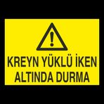 Technopa Kreyn Yüklü İken Altında Durma Uyarı Levhası