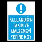 Technopa Kullandıgın Takım ve Malzemeyi Yerine Koy Uyarı Levhası
