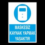Technopa Maskesiz Kaynak Yapmak Yasaktır 70 x 100 cm Uyarı Levhası