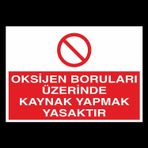 Technopa Oksijen Boruları Üzerinde Kaynak Yapmak Yasaktır Uyarı Levhası