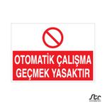 Technopa Otomatik Çalışma Geçmek Yasaktır Uyarı Levhası
