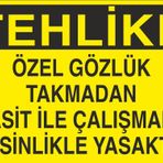 Technopa Özel Gözlük Takmadan Asit İle Çalışmak Kesinlikle Yasaktır Uyarı Levhası