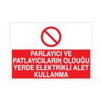 Technopa Parlayıcı ve Patlayıcıların Olduğu Yerde Elektrikli alet Kullanma Uyarı Levhası