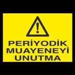 Technopa Periyodik Muayeneyi Unutma Uyarı Levhası