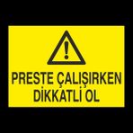 Technopa Perste Çalışırken Dikkatli Ol 60 x 90 cm Uyarı Levhası