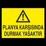 Technopa Planya Karşısında Durmak Yasaktır Uyarı Levhası