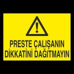 Technopa Preste Çalışanın Dikkatini Dağıtmayın 60 x 90 cm Uyarı Levhası