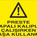 Technopa Preste Kapalı Kalıpla Çalıken Maşa Kullanma Uyarı Levhası