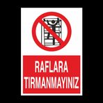 Technopa Raflara Tırmanmayınız Uyarı Levhası
