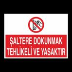 Technopa Şaltere Dokunmak Yasaktır Uyarı Levhası