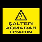 Technopa Şalteri Açmadan Uyarın Uyarı Levhası