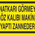 Technopa Sanatkarı Görmeyen Göz Kalıbı Makine Yaptı Zanneder Uyarı Levhası