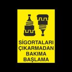 Technopa Sigortaları Çıkarmadan Bakıma Başlama Uyarı Levhası