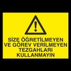 Technopa Size Öğretilmeyen ve Görev Verilmeyen Tezgahları Kullanmayın Uyarı Levhası
