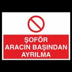 Technopa Şoför Aracın Başından Ayrılma Uyarı Levhası