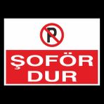 Technopa Şoför Dur! Yazısı 50 x 70 cm Uyarı Levhası