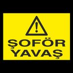 Technopa Şoför Yavaş Uyarı Levhası