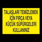 Technopa Talaşları Temizlemek İçin Fırça Veya Küçük Süpürgeleri Kullanınız Uyarı Levhası