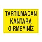 Technopa Tartılmadan Kantara Girmeyiniz Uyarı Levhası