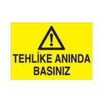Technopa Tehlike Anında Basınız Uyarı Levhası