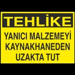 Technopa Tehlike - Yanıcı Malzemeyi Kaynakhaneden Uzak Tut Uyarı Levhası