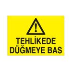 Technopa Tehlikede Düğmeye Bas Uyarı Levhası
