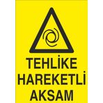 Technopa Tehlikeli Hareketli Aksam Uyarı Levhası