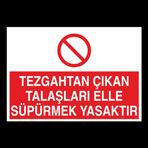 Technopa Tezgahtan Çıkan Talaşları Elle Süpermek Yasaktır Uyarı Levhası