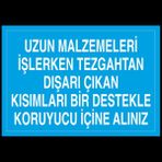 Technopa Uzun Malzemeleri İşlerken Tezgahtan Dışarı Çıkan Kısımları Bir Destekle Koruyucu İçine Alınız 20 x 30 cm Uyarı Levhası