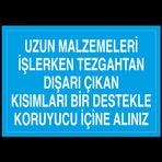 Technopa Uzun Malzemeleri İşlerken Tezgahtan Dışarı Çıkan Kısımları Bir Destekle Koruyucu İçine Alınız Uyarı Levhası