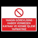 Technopa Yangın Görevlisine Haber Vermeden Kaynak Ve Kesme İşlemi Yapmayınız 70 x 100 cm Uyarı Levhası