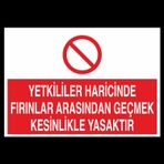 Technopa Yetkililer Haricinde Fırınlar Arasından Geçmek Kesinlikle Yasaktır Uyarı Levhası