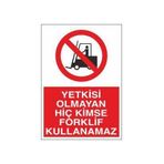 Technopa Yetkisi Olmayan Forklift Kullanamaz Uyarı Levhası