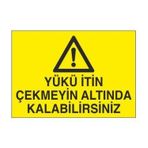 Technopa Yükün İtin Çekmeyin Altında Kalabilirsiniz Uyarı Levhası