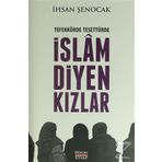 Tefekkürde Tesettürde İslam Diyen Kızlar - İhsan Şenocak