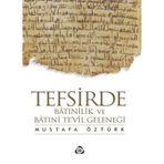 TEFSIRDE BATINİLİK VE BATINİ TE'VIL GELENEĞİ - MUSTAFA ÖZTÜRK