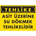 Tehlike Asit Üzerine Su Dökmek Tehlikelidir Uyarı Levhası 25x35 Kod755