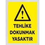 Tehlike Dokunmak Yasaktır - Uyarı Tabela Levhası 24X34 cm Polikarbon - 24 x 34 cm - 1 Adet
